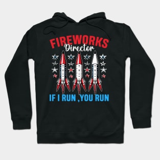 Funny Fireworks Director If I Run You Run 4th Of July Hoodie